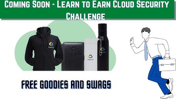 start - Learn to Earn Cloud Security Challenge | Free Goodies and Swags | Qwiklabs