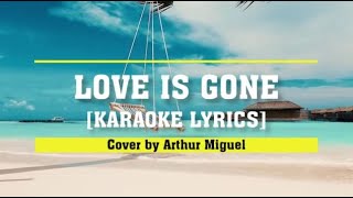 Download Lagu LOVE IS GONE || Cover by Arthur Miguel || Karaoke lyrics by Aloi MP3