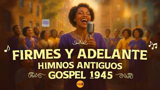 Firmes y Adelante | Victoria en Cristo 🎵 Himnos Cristianos Antiguos Alegres | Gospel 1945 Vol. 8