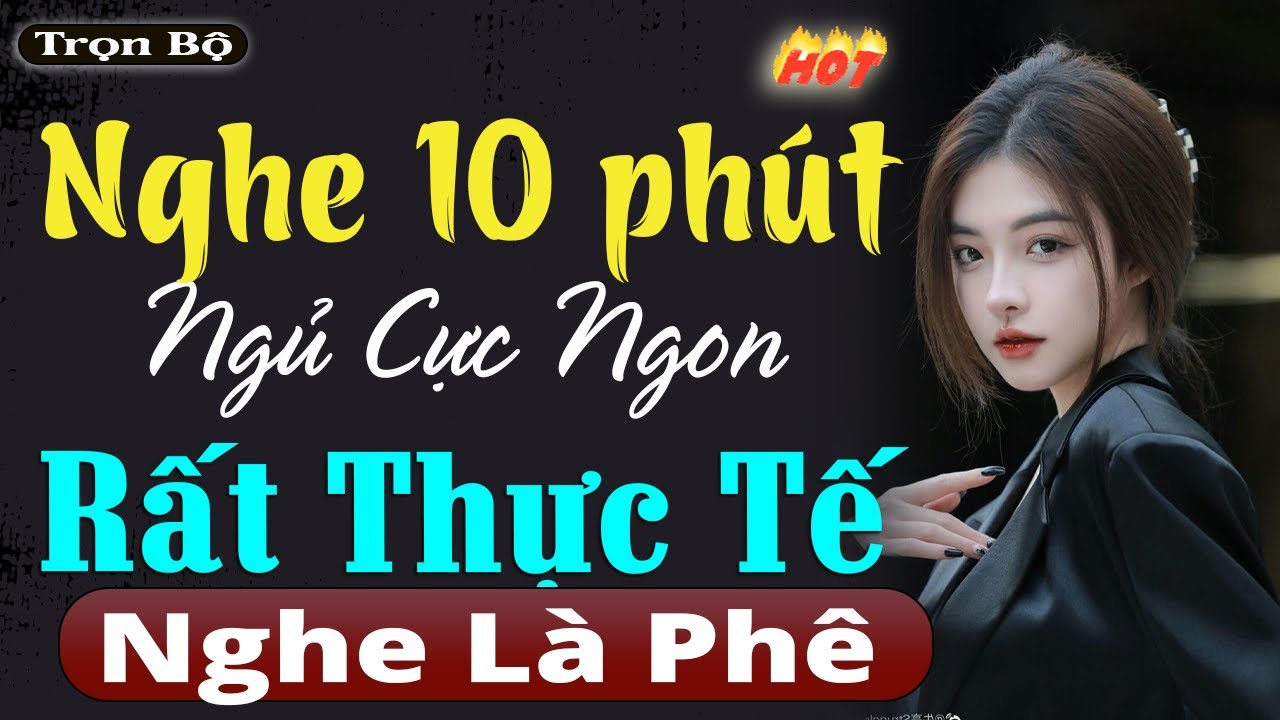 Đọc Truyện Tâm Sự Đêm Khuya Ngủ Rất Ngon - Nghe 10 phút ngủ ngon tới sáng