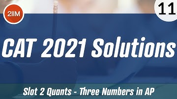 CAT 2021 Slot 2 Solutions Quantitative Aptitude | Three Numbers in A.P | CAT 2022 Preparation