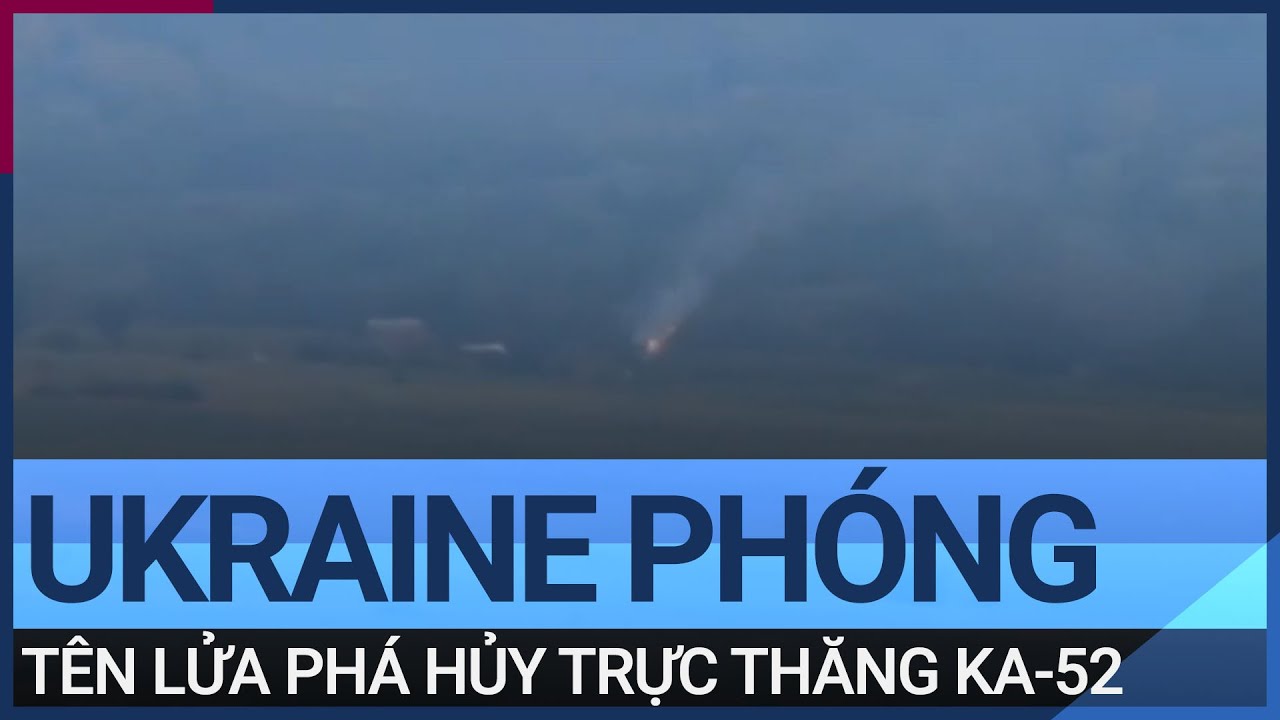 Ukraine phóng tên lửa phá hủy trực thăng Ka-52 "Cá sấu" của Nga | VTC Tin mới
