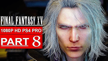 FINAL FANTASY 15 Gameplay Walkthrough Part 8 [1080p HD PS4 PRO] FINAL FANTASY XV - No Commentary