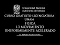 04  CURSO UNAM LICENCIATURA | FISICA / 1.3 MOVIMIENTO UNIFORMEMENTE ACELERA