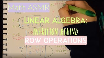 Math ASMR | Linear Algebra | Row Operations in Matrices