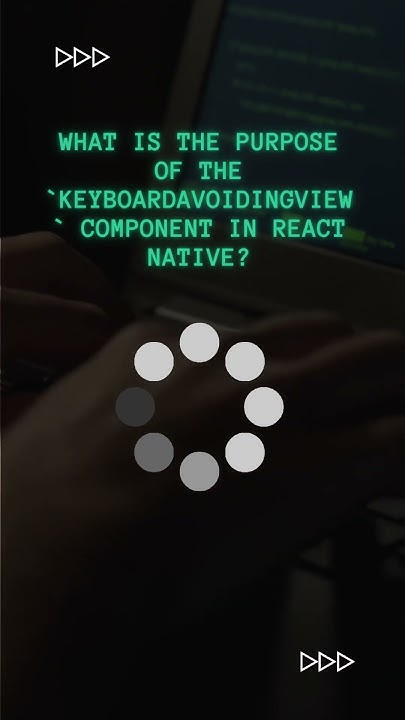 Question: What is the purpose of the 'KeyboardAvoidingView' component ...
