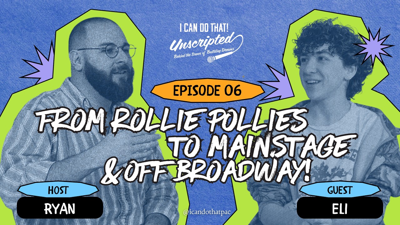Episode 6: From Rollie Pollies to Mainstage and Off Broadway!