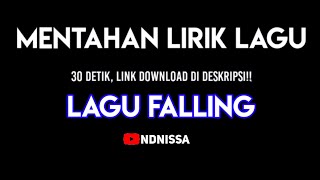 MENTAHAN LIRIK LAGU FALLING 30 DETIK Link Downlod Di Deskripsi!!
