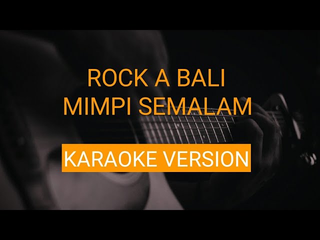 Rock A Bali - Mimpi Semalam (karaoke version) class=