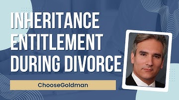 Is [My Ex Entitled To My Inheritance During Our Divorce] - ChooseGoldman.com