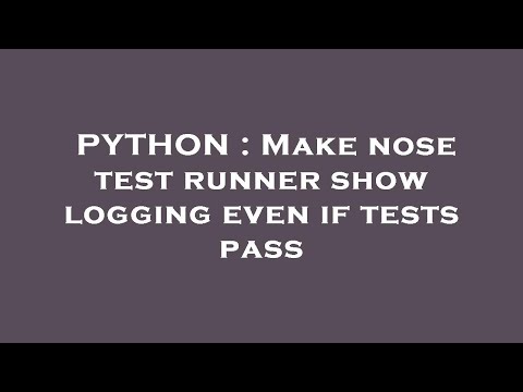 PYTHON : Make nose test runner show logging even if tests pass