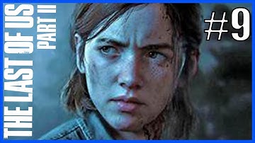 ON THE TRAIL OF TOMMY!! | The Last Of Us Part 2 - First Playthrough Part 9 (PS5)