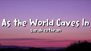 Sarah Cothran - As the World Caves In (lyrics) Resimi