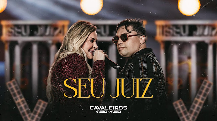 Seu Juiz - Cavaleiros do Forró (DVD Cavaleiros Meio a Meio)