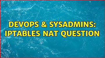 DevOps & SysAdmins: iptables nat question