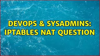 DevOps & SysAdmins: iptables nat question Wealth