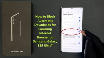 How to Block Automatic Downloads for Samsung Internet Browser on Samsung Galaxy S25 Ultra?