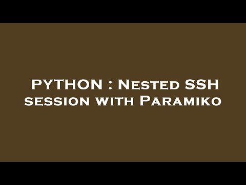 PYTHON : Nested SSH session with Paramiko