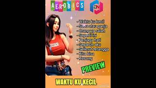 Download Lagu MUSIK AEROBIK TERBARU//WAKTUKU KECIL//PREVIEW MP3