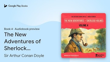 The New Adventures of Sherlock Holmes (Volume… by Sir Arthur Conan Doyle · Audiobook preview