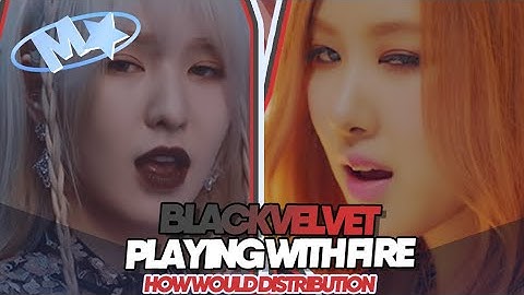(How Would BLACKVELVET) Sing "PLAYING WITH FIRE" (BLACKPINK) Line Distribution (color coded)