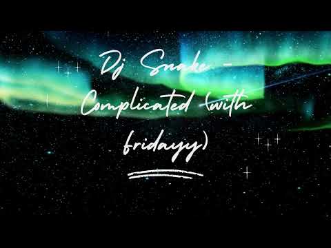 Dj Snake   Complicated with Fridayy