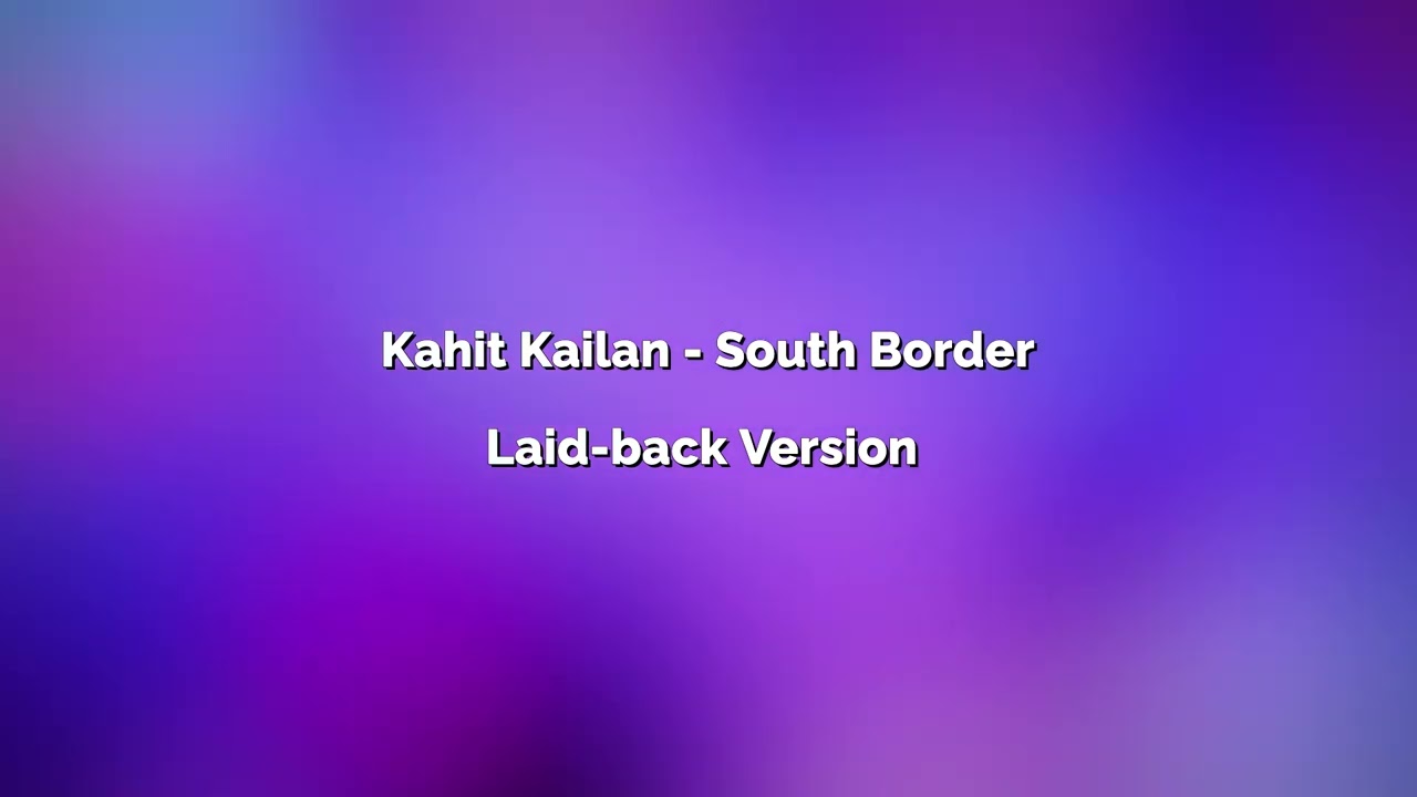 Kahit Kailan - South Border (Laid-back Version)