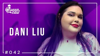 Dani Liu | QueenCast #042