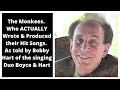 The Monkees. Behind the Scenes in the Studio. As told by Bobby Hart of the Duo Boyce & Hart