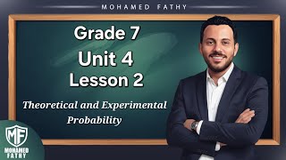 Grade 7 - 2nd term [ Unit 4 - Lesson 2 ( Theoretical and Experimental probability ) ]