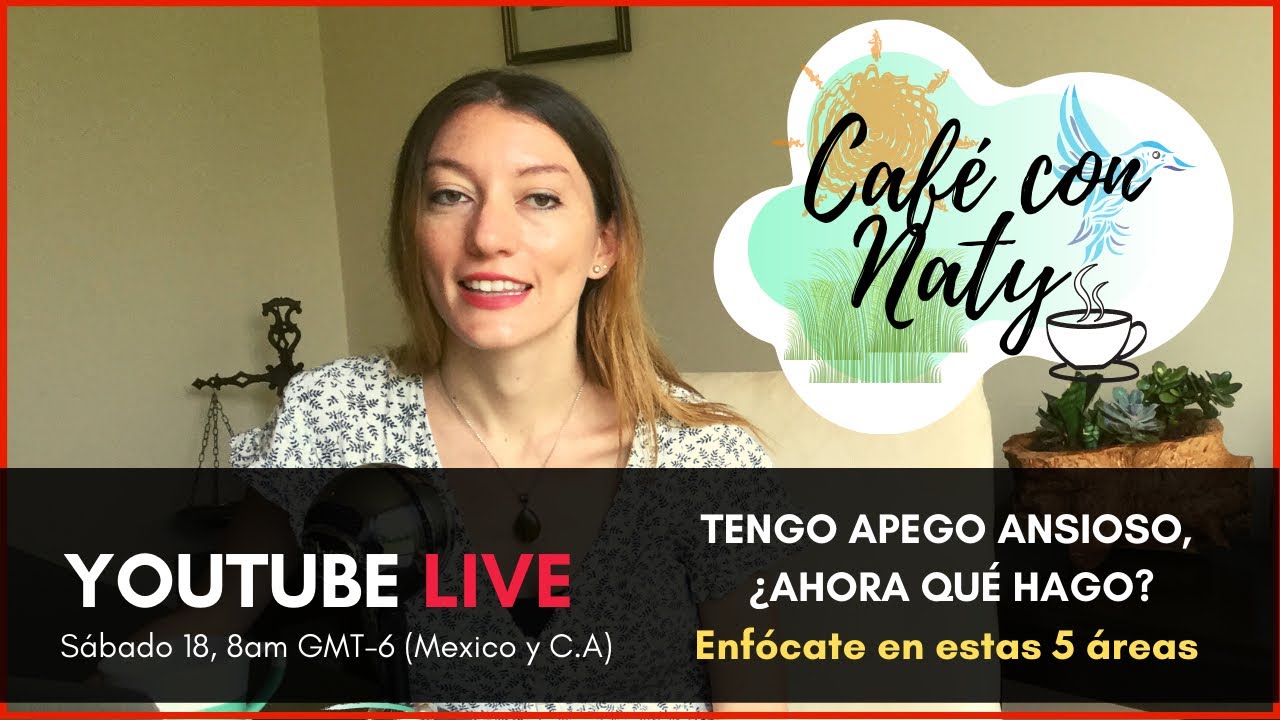 Tengo apego ansioso, ¿y ahora qué hago? Café con Naty