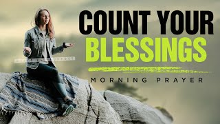 GOD KNOWS YOUR NAME (Count Your Blessings) | A Blessed Morning Prayer To Start Your Day