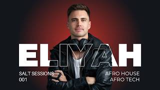 Afro Tech Mix 2026 | Melodic Afro House & Afro Tech DJ Set | ELIYAH | Salt Sessions | 001