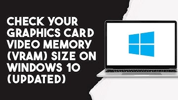 How To Check Your Graphics Card Video Memory (Vram) On Windows 10 (Updated)