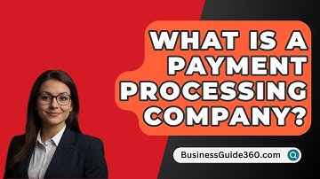 What Is A Payment Processing Company? - BusinessGuide360.com