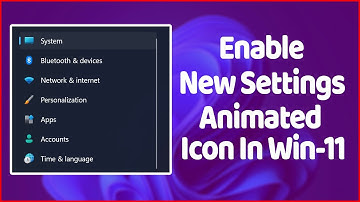 How to Enable New Animated Settings Icons in Windows 11