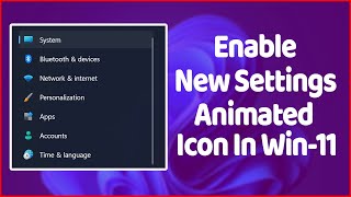 How to Enable New Animated Settings Icons in Windows 11