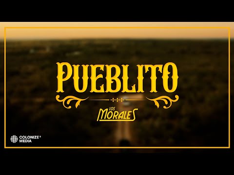 Los Morales - Pueblito (Video Oficial)
