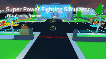 Super Power Fighting Simulator EP1: Getting Started
