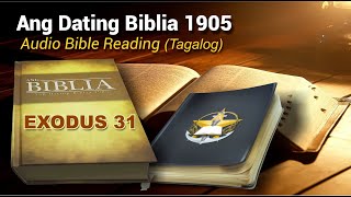 Exodus 31 (Ang Dating Biblia 1905) Audio Bibile Reading -Tagalog
