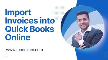 How to Import Invoices into QuickBooks Online | Manekam