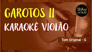 Video thumbnail of "Leoni - Garotos II -  Karaokê Violão"