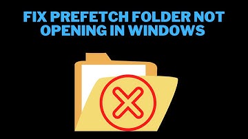 How to Fix Prefetch Folder not Opening in Windows
