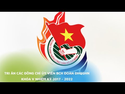Video Tri ân các đồng chí Ủy viên BCH Đoàn ĐHQGHN khóa V... - youtube
