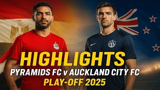 HIGHLIGHTS | Pyramids FC vs Auckland City FC | African-Asian-Pacific Cup Play-off 2025