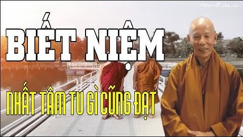 Biết Niệm, Nhất Tâm Tu Gì Cũng Đạt