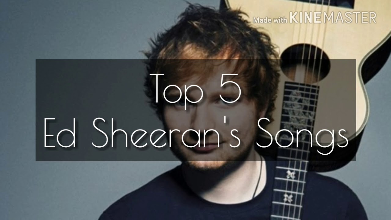 Top 5 Ed Sheeran's Songs / Lyric by Lyric - YouTube