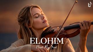 ELOHIM | Heal My Soul | Soaking Worship Instrumental for Prayer