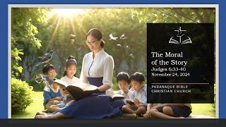 The Moral of the Story | Judges 6:33-40 | November 24, 2024 The Moral of the Story | Judges 6:33-40 | November 24, 2024