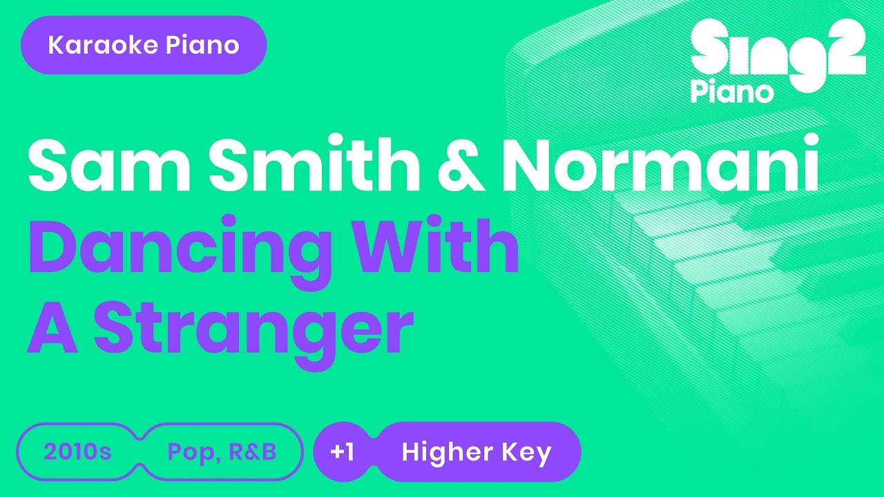 Sam Smith, Normani - Dancing With A Stranger (Higher Key) Piano Karaoke